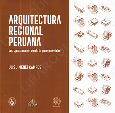 Libro de Historia: Arquitectura Regional Peruana. Una aproximación desde la posmodernidad. - Luis Jiménez Campos